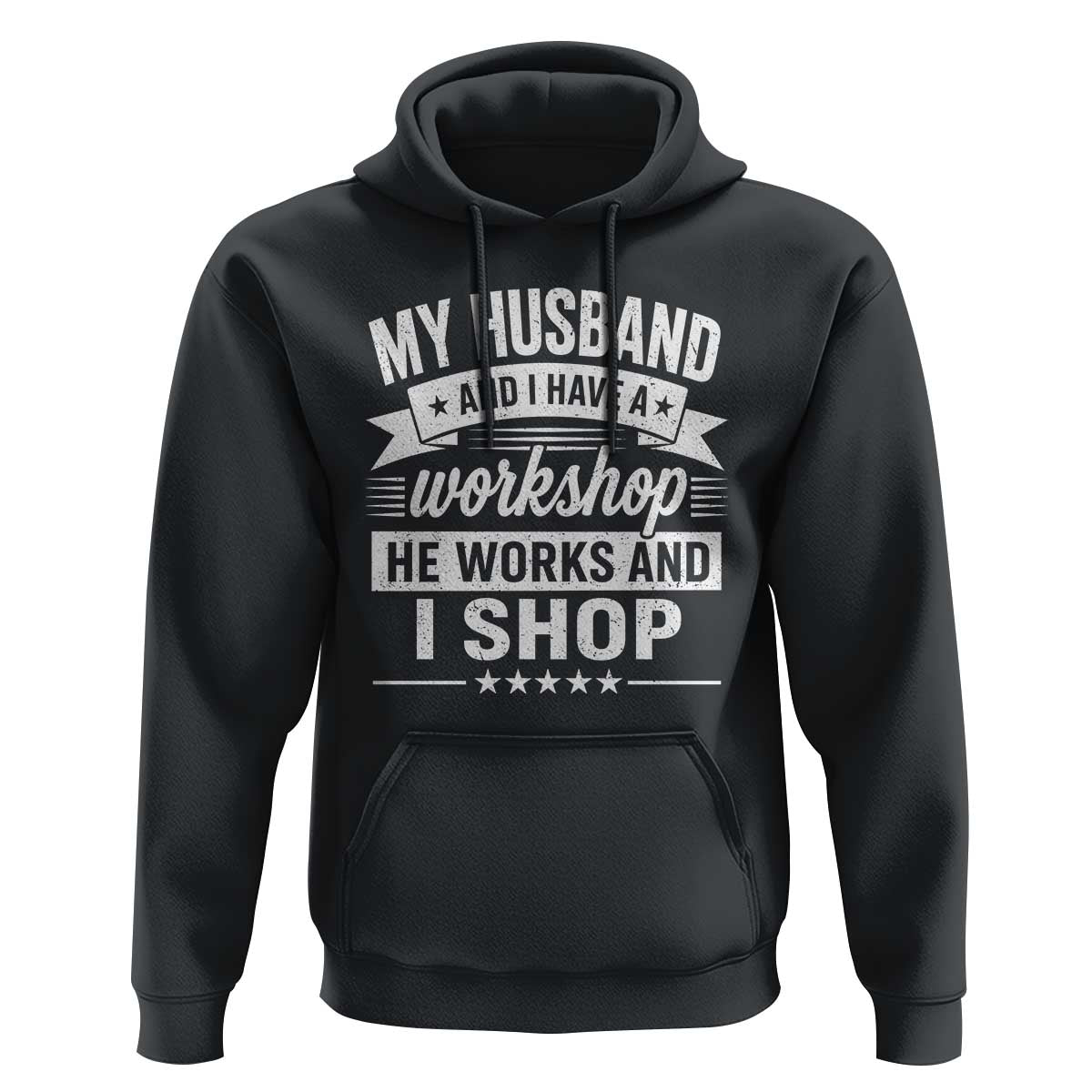 My Husband And I Have A Workshop He Works And I Shop Hoodie Funny Husband Wife Relationship
