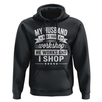 My Husband And I Have A Workshop He Works And I Shop Hoodie Funny Husband Wife Relationship