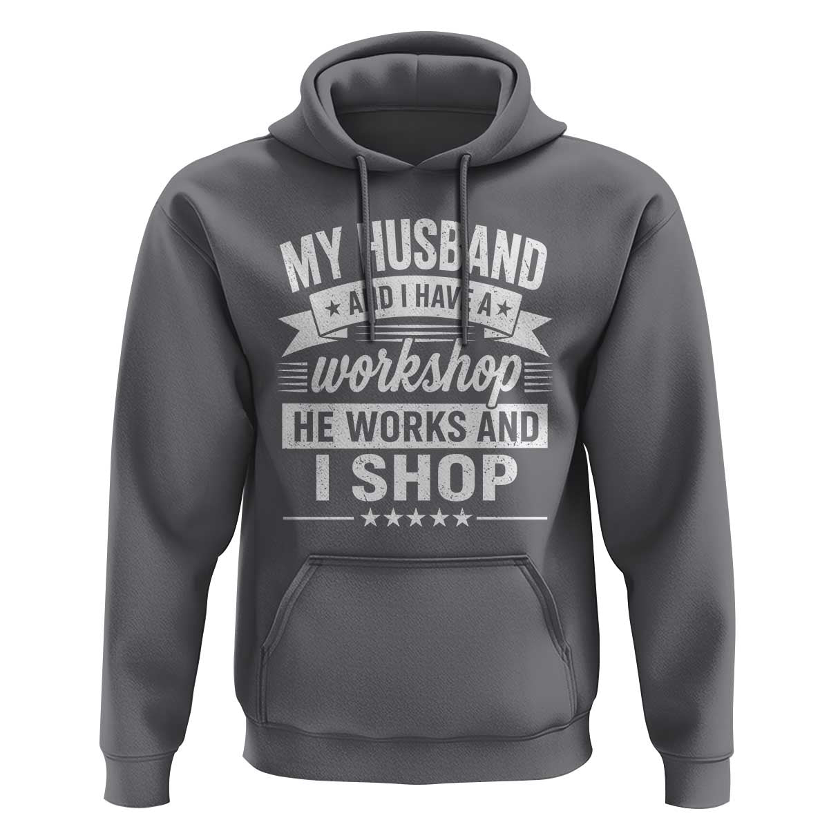 My Husband And I Have A Workshop He Works And I Shop Hoodie Funny Husband Wife Relationship