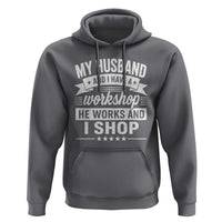 My Husband And I Have A Workshop He Works And I Shop Hoodie Funny Husband Wife Relationship