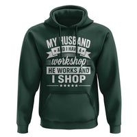 My Husband And I Have A Workshop He Works And I Shop Hoodie Funny Husband Wife Relationship
