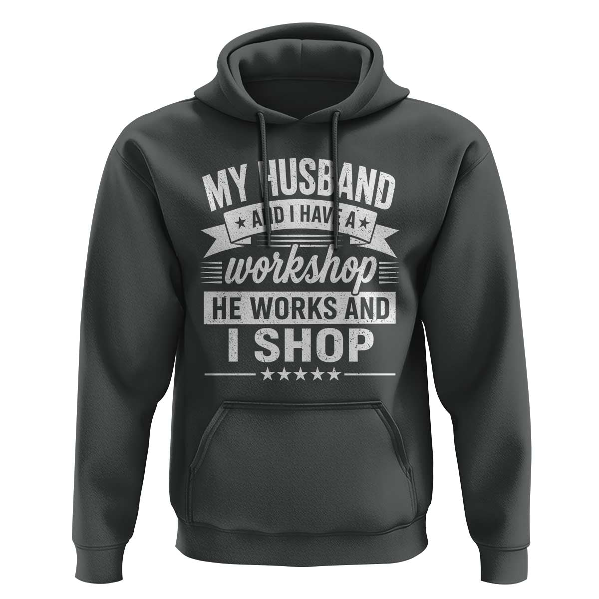My Husband And I Have A Workshop He Works And I Shop Hoodie Funny Husband Wife Relationship