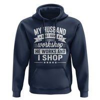 My Husband And I Have A Workshop He Works And I Shop Hoodie Funny Husband Wife Relationship