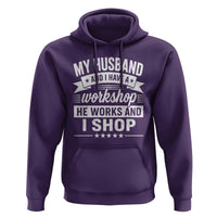 My Husband And I Have A Workshop He Works And I Shop Hoodie Funny Husband Wife Relationship