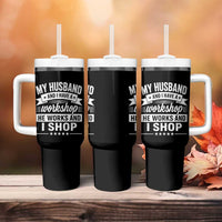 My Husband And I Have A Workshop He Works And I Shop Tumbler With Handle Funny Husband Wife Relationship