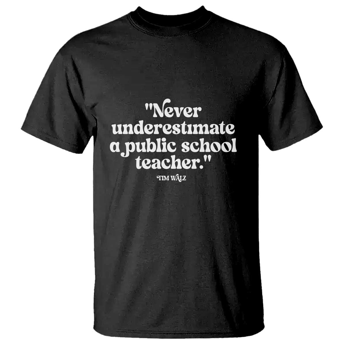 Tim Walz Supporter T Shirt Never Underestimate A Public School Teacher - Wonder Print Shop