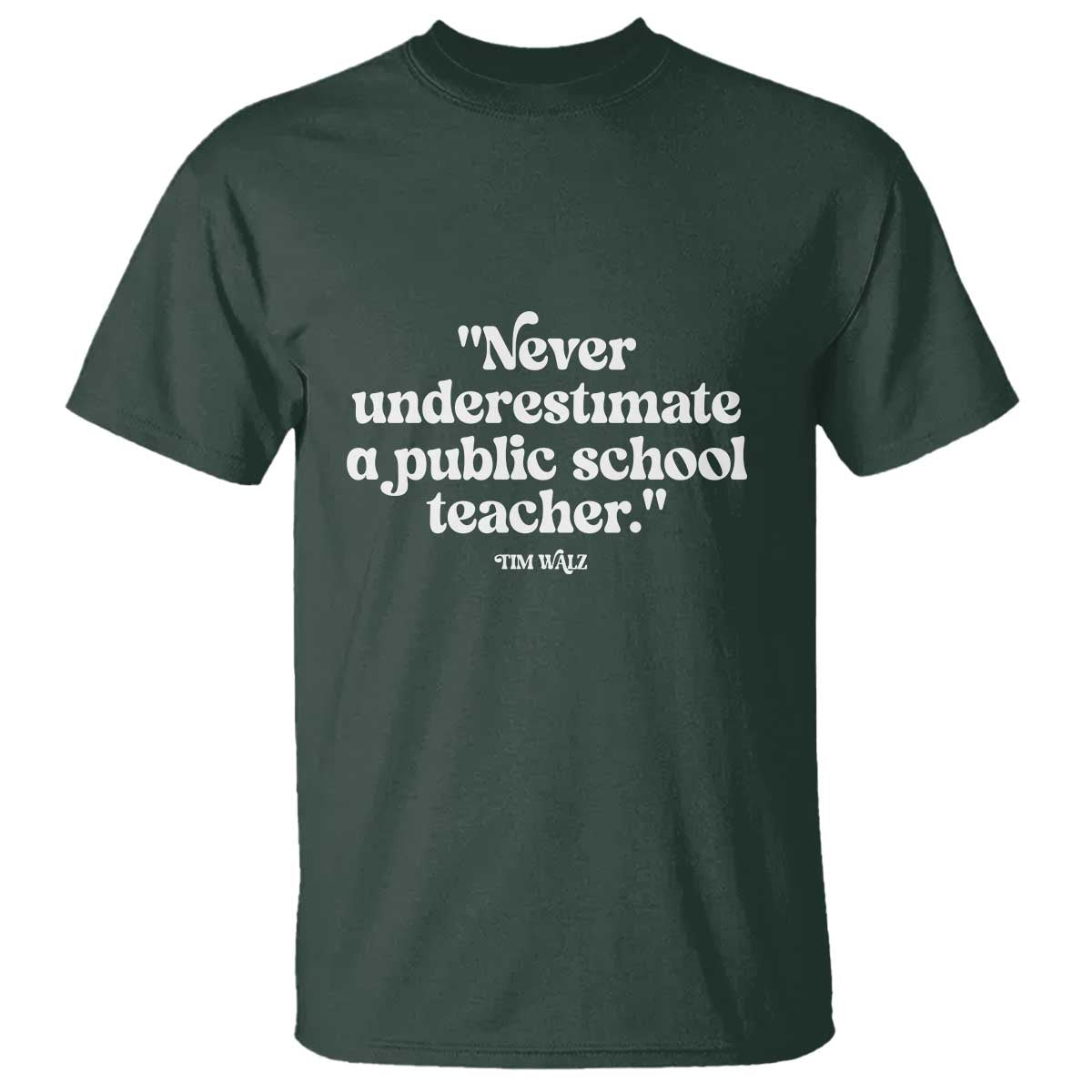 Tim Walz Supporter T Shirt Never Underestimate A Public School Teacher - Wonder Print Shop