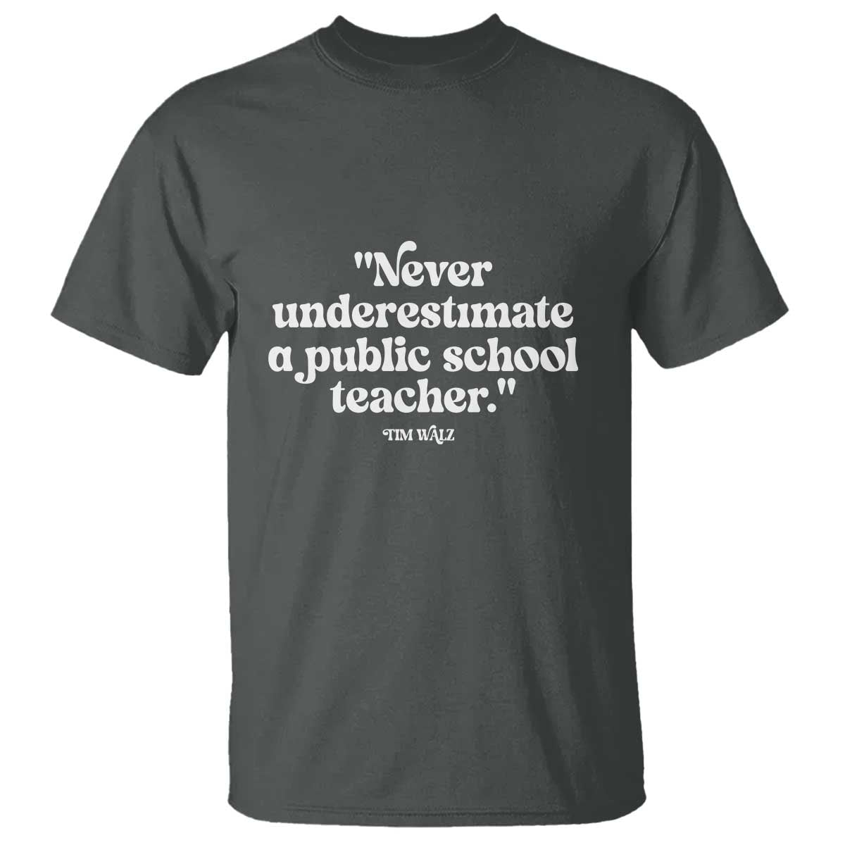 Tim Walz Supporter T Shirt Never Underestimate A Public School Teacher - Wonder Print Shop