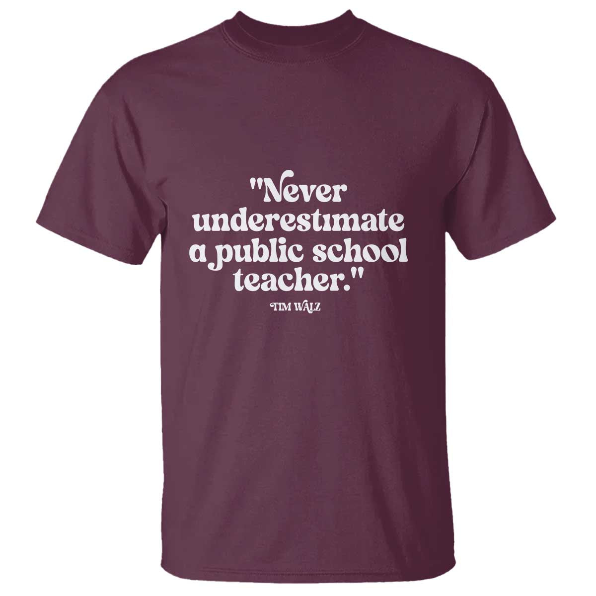 Tim Walz Supporter T Shirt Never Underestimate A Public School Teacher - Wonder Print Shop