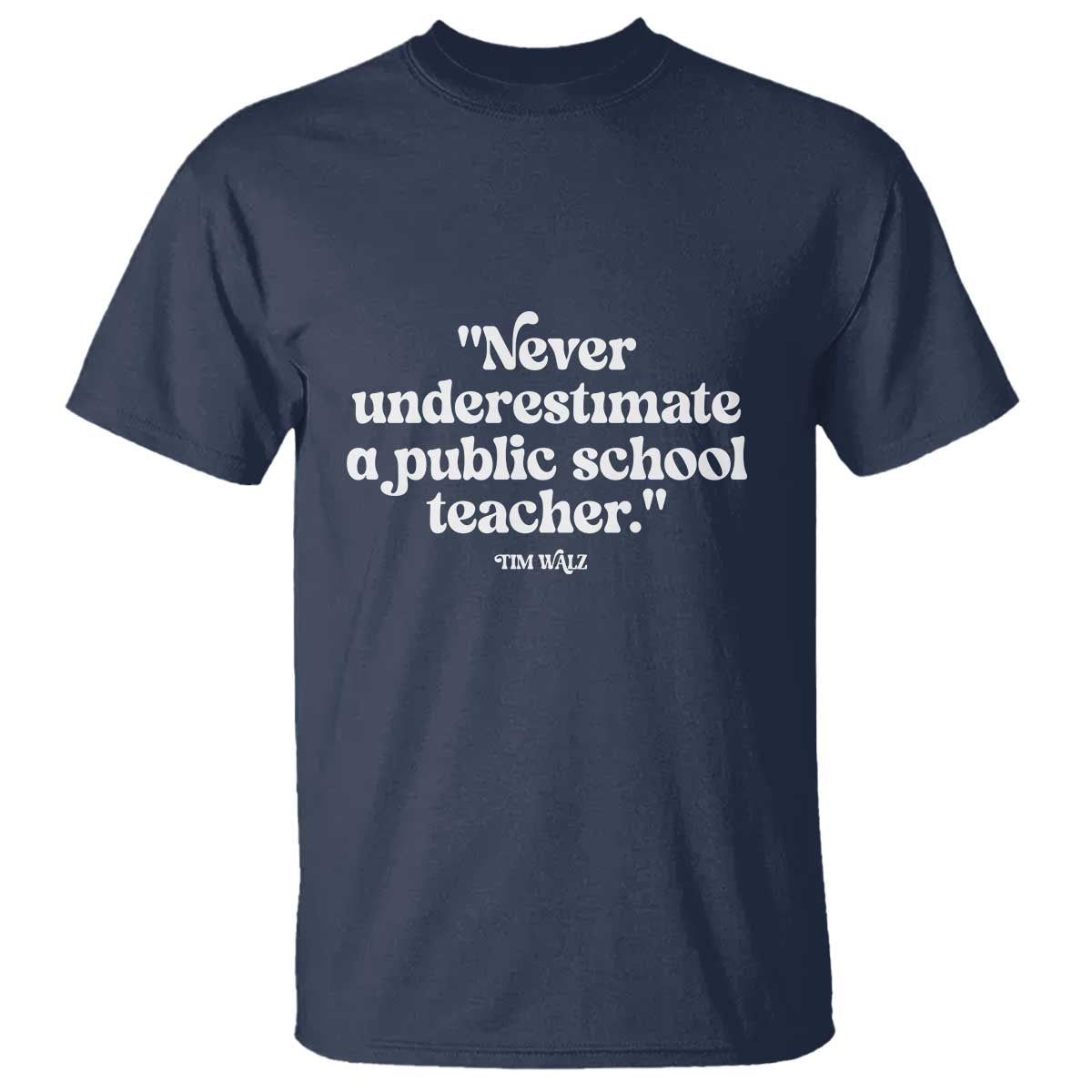 Tim Walz Supporter T Shirt Never Underestimate A Public School Teacher - Wonder Print Shop