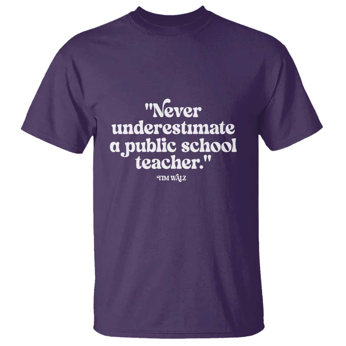 Tim Walz Supporter T Shirt Never Underestimate A Public School Teacher - Wonder Print Shop