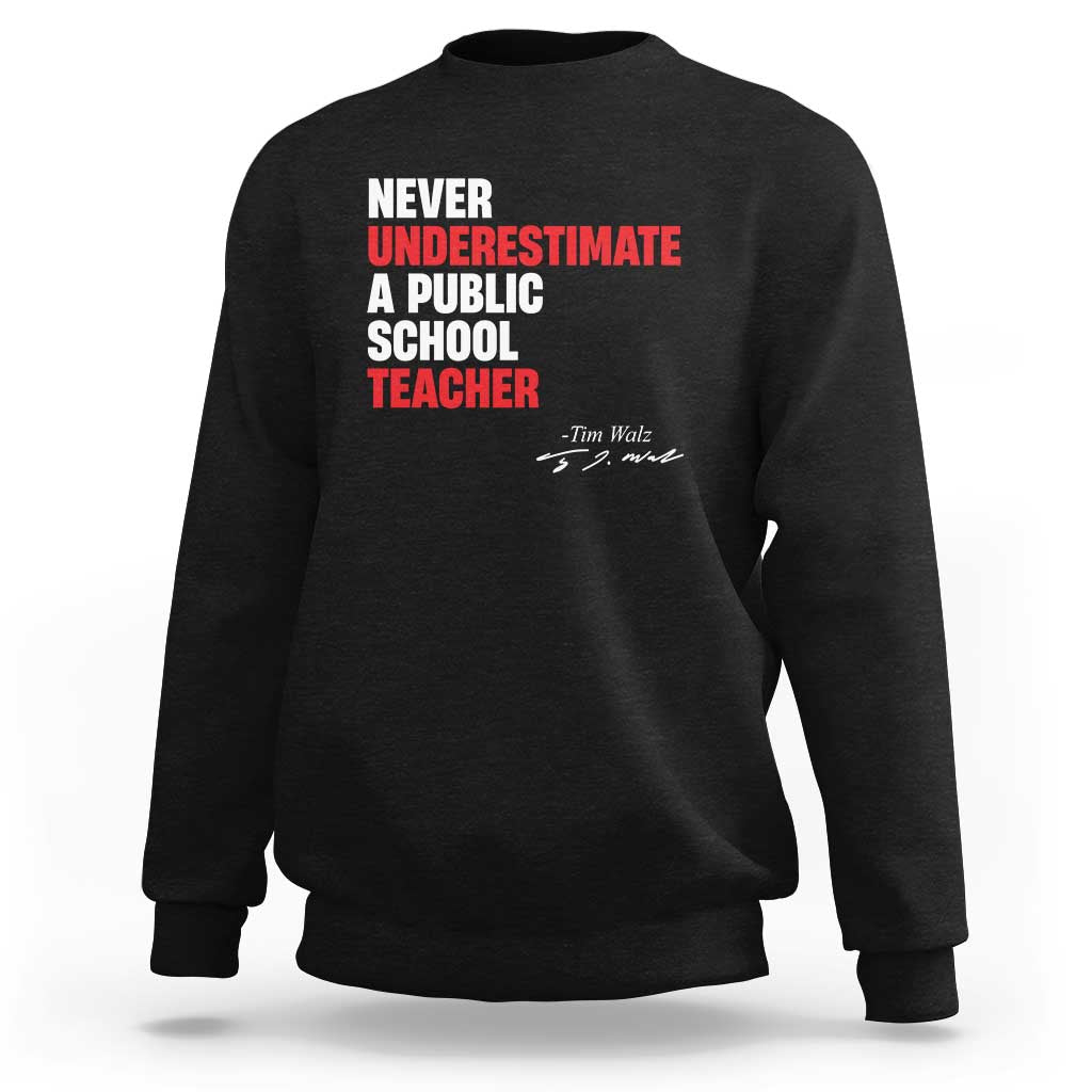 Tim Walz Sweatshirt Never Underestimate A Public School Teacher - Wonder Print Shop