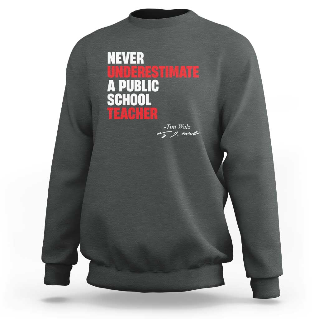 Tim Walz Sweatshirt Never Underestimate A Public School Teacher - Wonder Print Shop