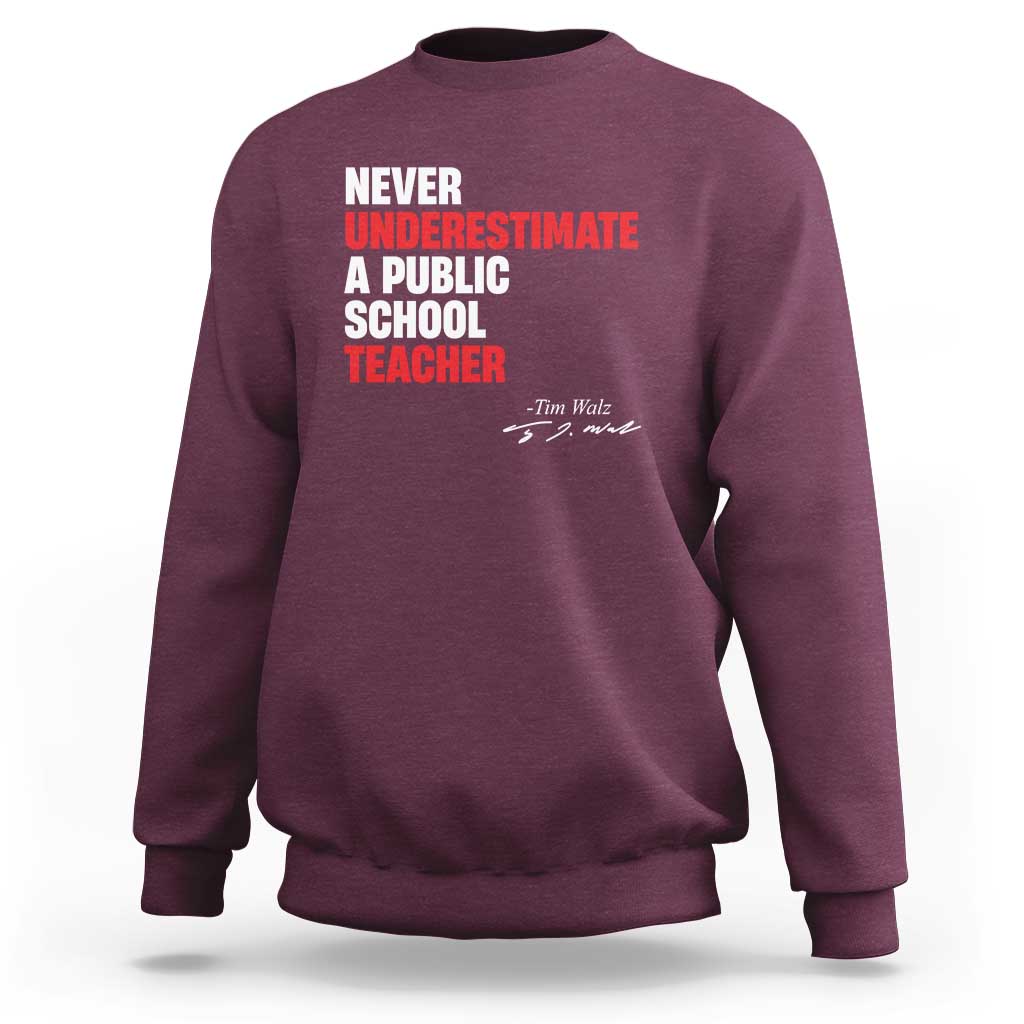 Tim Walz Sweatshirt Never Underestimate A Public School Teacher - Wonder Print Shop