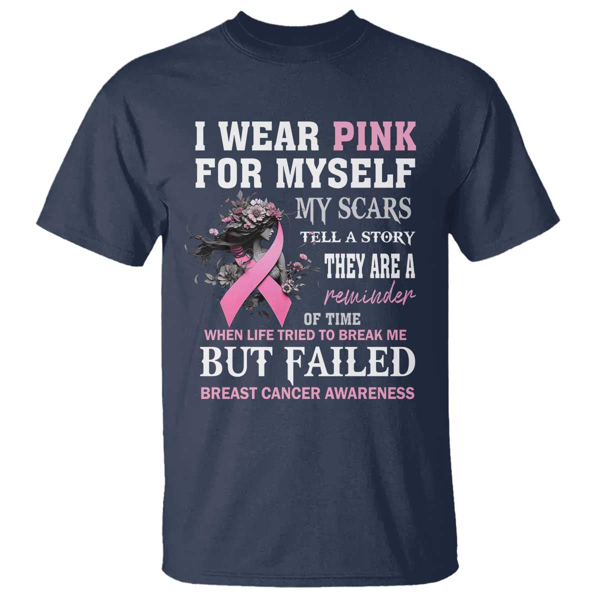 Breast Cancer Warrior T Shirt I Wear Pink For Myself My Scars Tell A Story They Are A Reminder Of Time - Wonder Print Shop