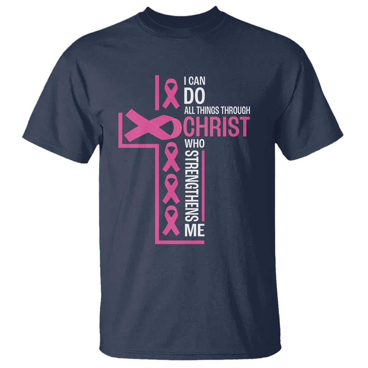Breast Cancer Awareness T Shirt I Can Do All Things Through Christ Who Strengthens Me Pink Ribbon - Wonder Print Shop