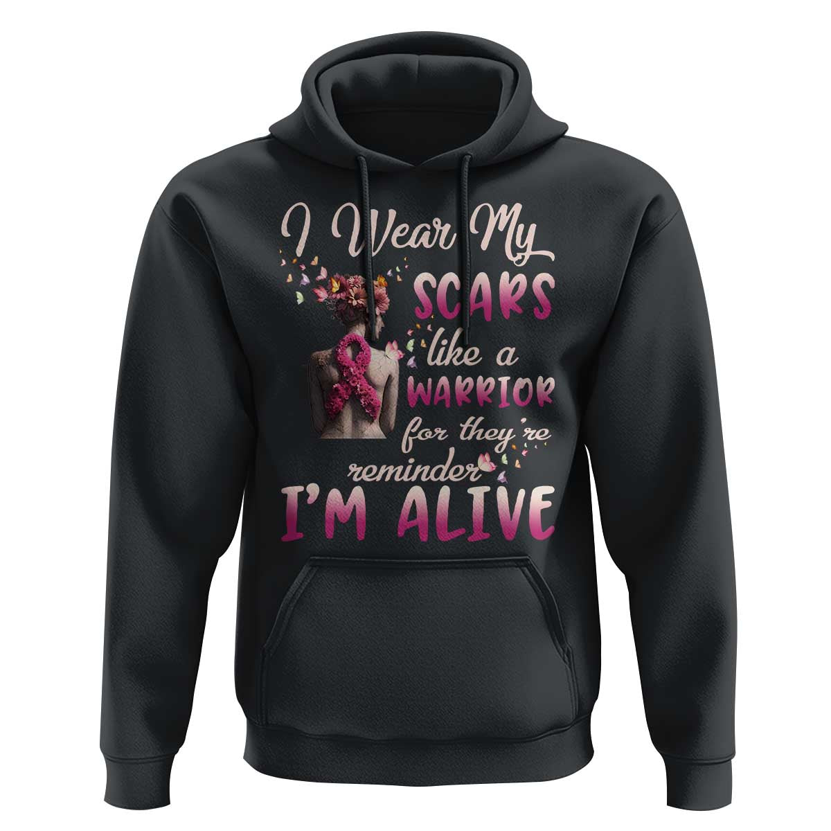 Breast Cancer Awareness Hoodie I Wear My Scars Like A Warrior For They're Reminder I'm Alive Butterfly - Wonder Print Shop