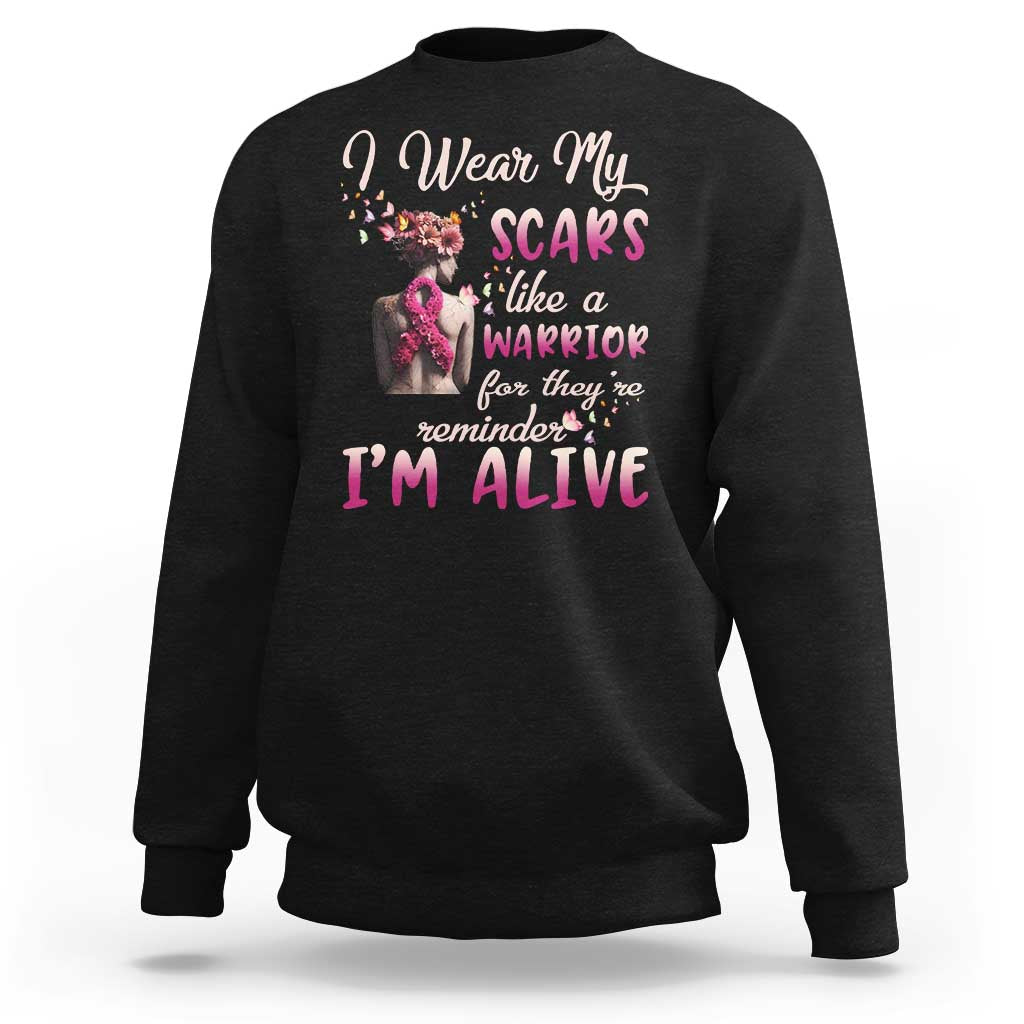 Breast Cancer Awareness Sweatshirt I Wear My Scars Like A Warrior For They're Reminder I'm Alive Butterfly - Wonder Print Shop