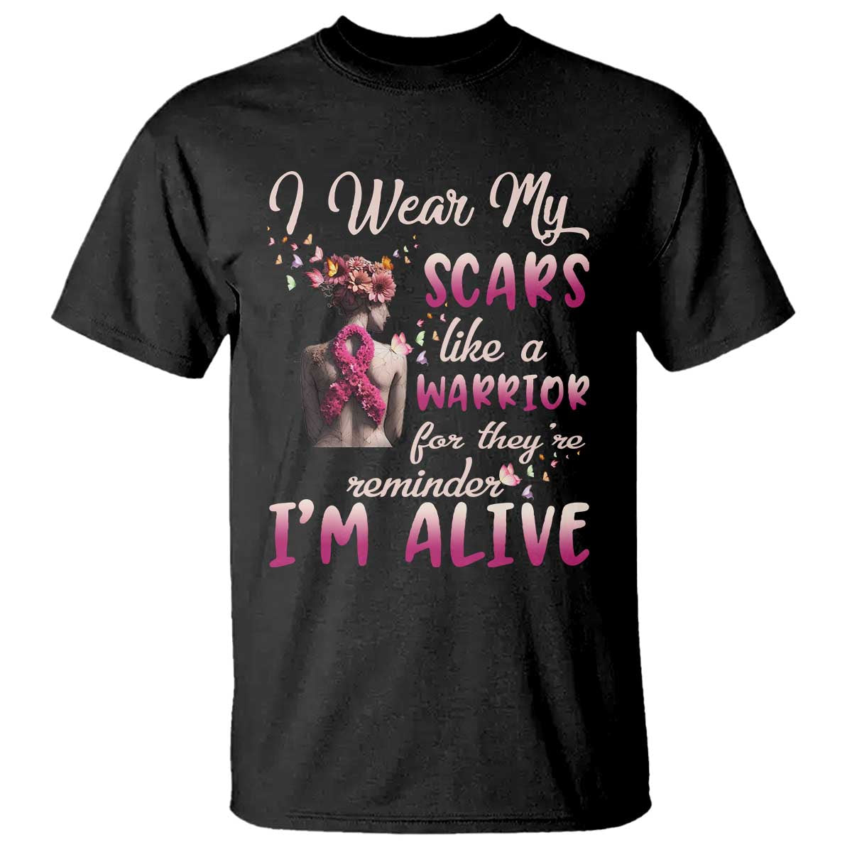 Breast Cancer Awareness T Shirt I Wear My Scars Like A Warrior For They're Reminder I'm Alive Butterfly - Wonder Print Shop
