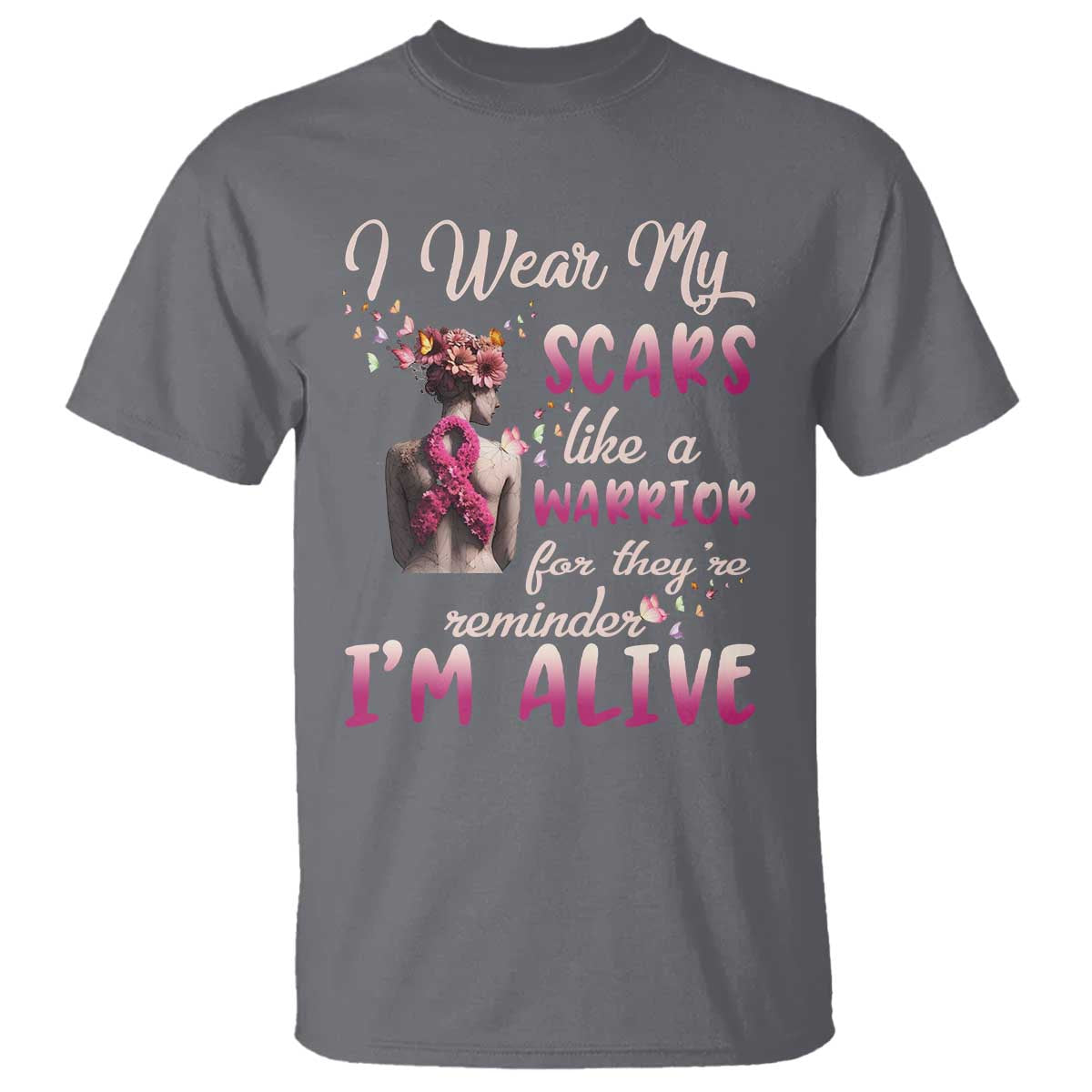 Breast Cancer Awareness T Shirt I Wear My Scars Like A Warrior For They're Reminder I'm Alive Butterfly - Wonder Print Shop