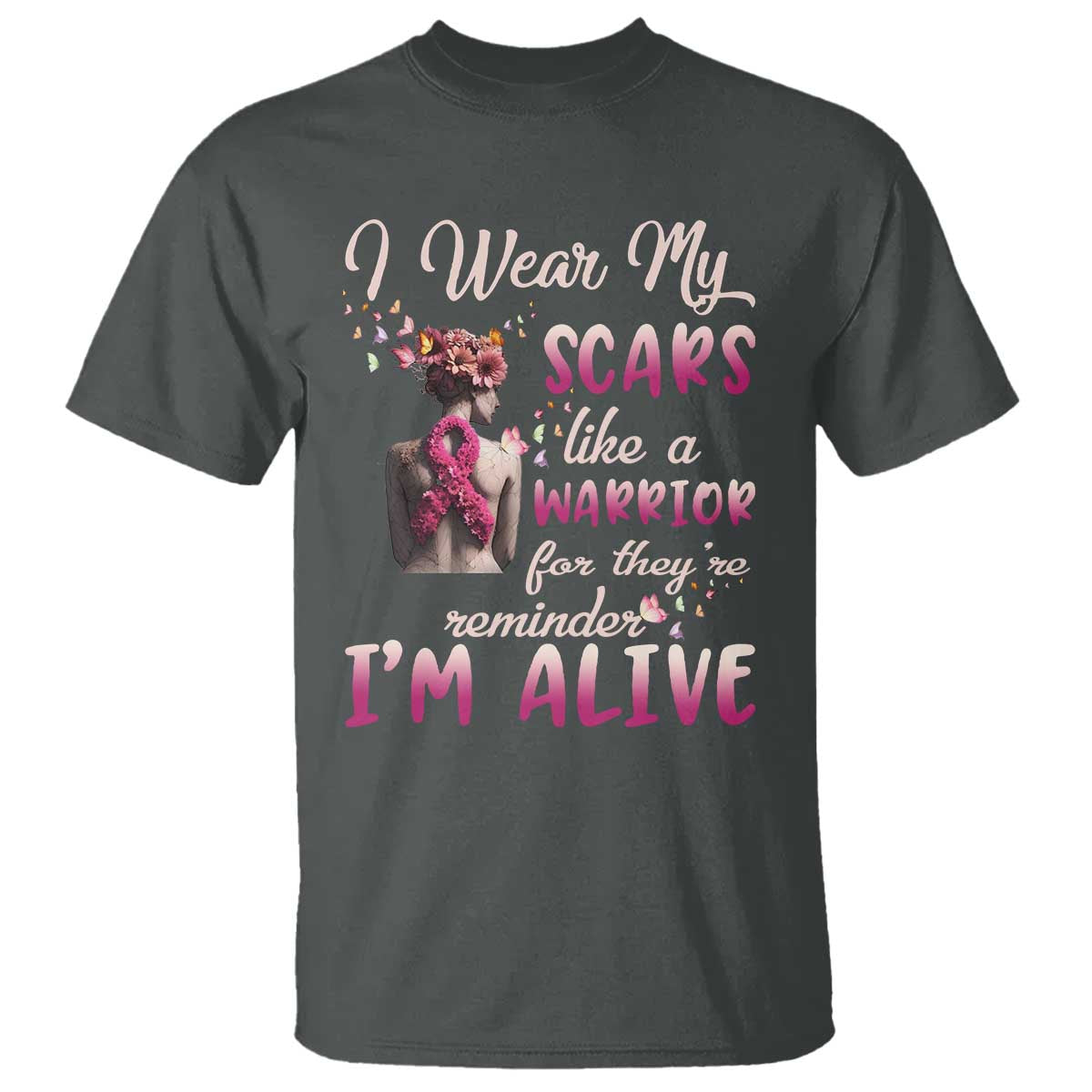 Breast Cancer Awareness T Shirt I Wear My Scars Like A Warrior For They're Reminder I'm Alive Butterfly - Wonder Print Shop
