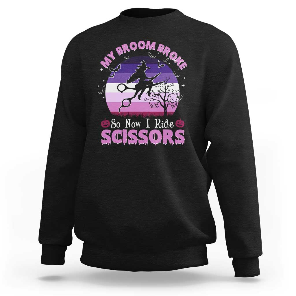 Funny Lesbian Witch Halloween Sweatshirt My Broom Broke So Now I Ride Scissors - Wonder Print Shop