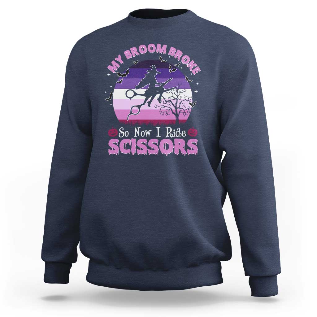 Funny Lesbian Witch Halloween Sweatshirt My Broom Broke So Now I Ride Scissors - Wonder Print Shop