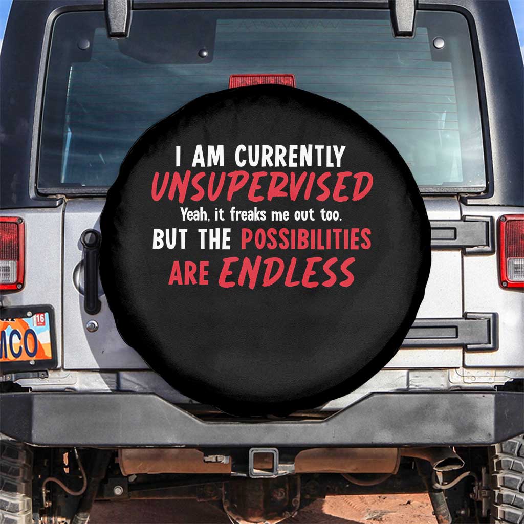 Funny I Am Currently Unsupervised But The Possibilities Are Endless Spare Tire Cover