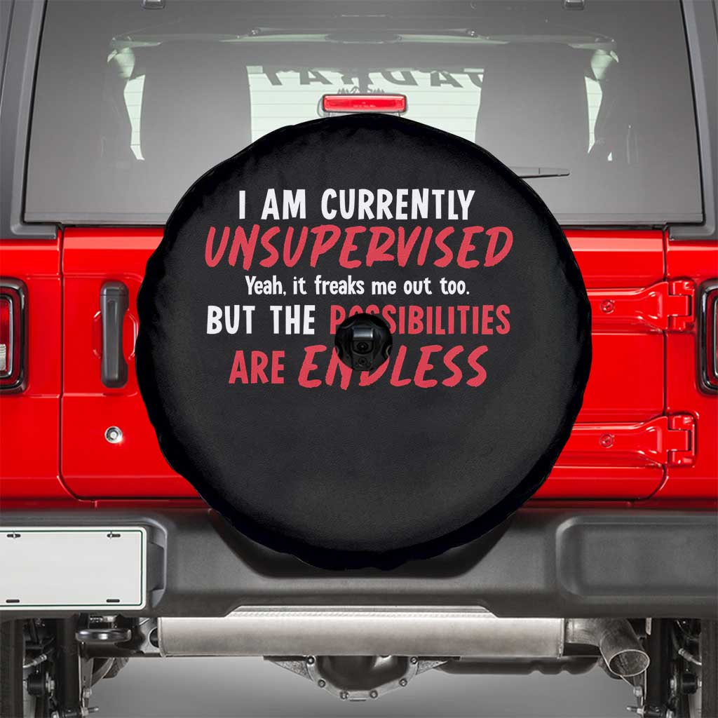 Funny I Am Currently Unsupervised But The Possibilities Are Endless Spare Tire Cover