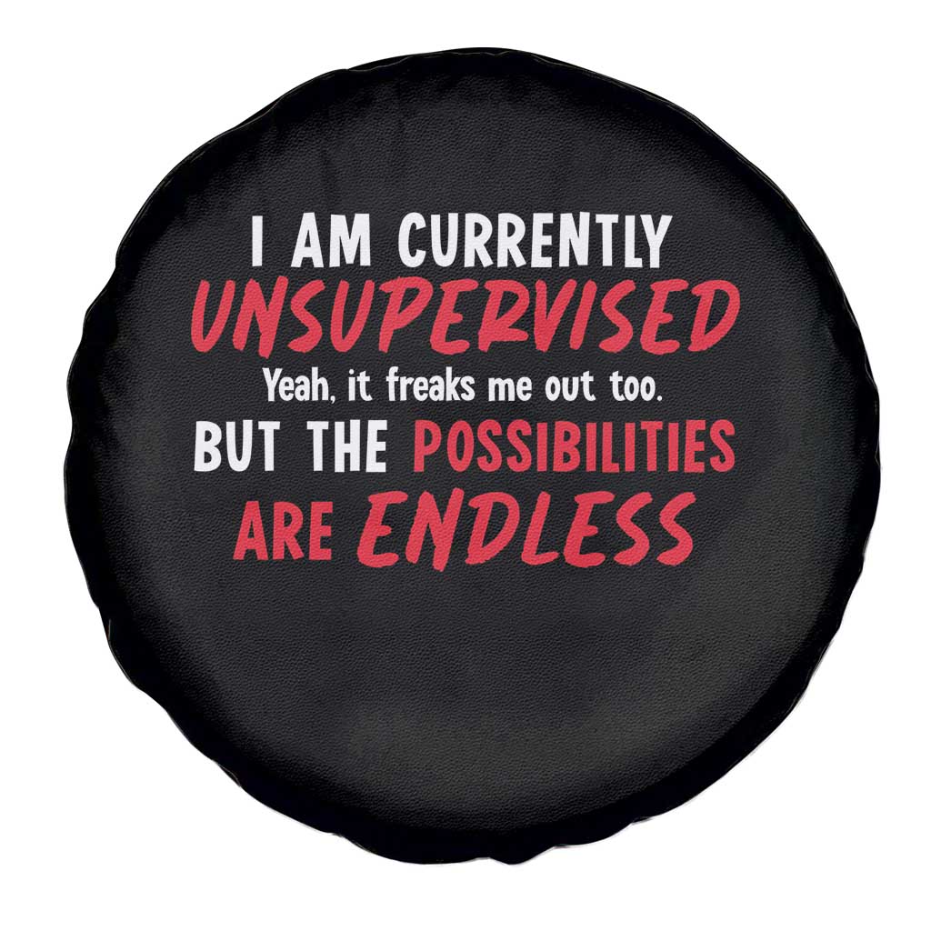 Funny I Am Currently Unsupervised But The Possibilities Are Endless Spare Tire Cover