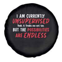 Funny I Am Currently Unsupervised But The Possibilities Are Endless Spare Tire Cover