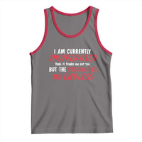 Funny I Am Currently Unsupervised But The Possibilities Are Endless Tank Top