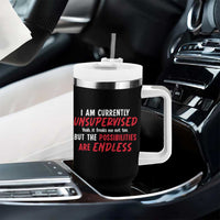 Funny I Am Currently Unsupervised But The Possibilities Are Endless Tumbler With Handle