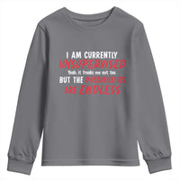 Funny I Am Currently Unsupervised But The Possibilities Are Endless Youth Sweatshirt