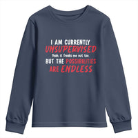 Funny I Am Currently Unsupervised But The Possibilities Are Endless Youth Sweatshirt