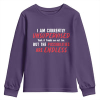 Funny I Am Currently Unsupervised But The Possibilities Are Endless Youth Sweatshirt