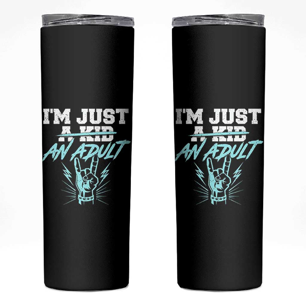 Funny Rock N Roll Lover Skinny Tumbler I Am Just A Kid Adulthood Saying - Wonder Print Shop