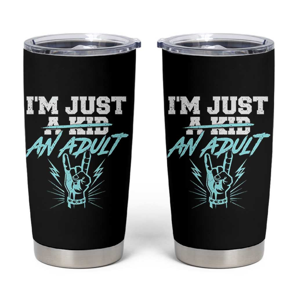 Funny Rock N Roll Lover Tumbler Cup I Am Just A Kid Adulthood Saying - Wonder Print Shop