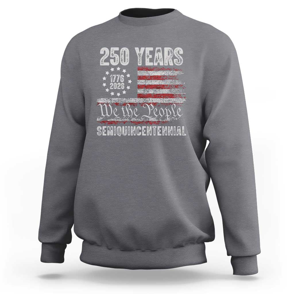 250 Years Semiquincentennial Sweatshirt 250th America Anniversary Independence Day USA Flag - Wonder Print Shop