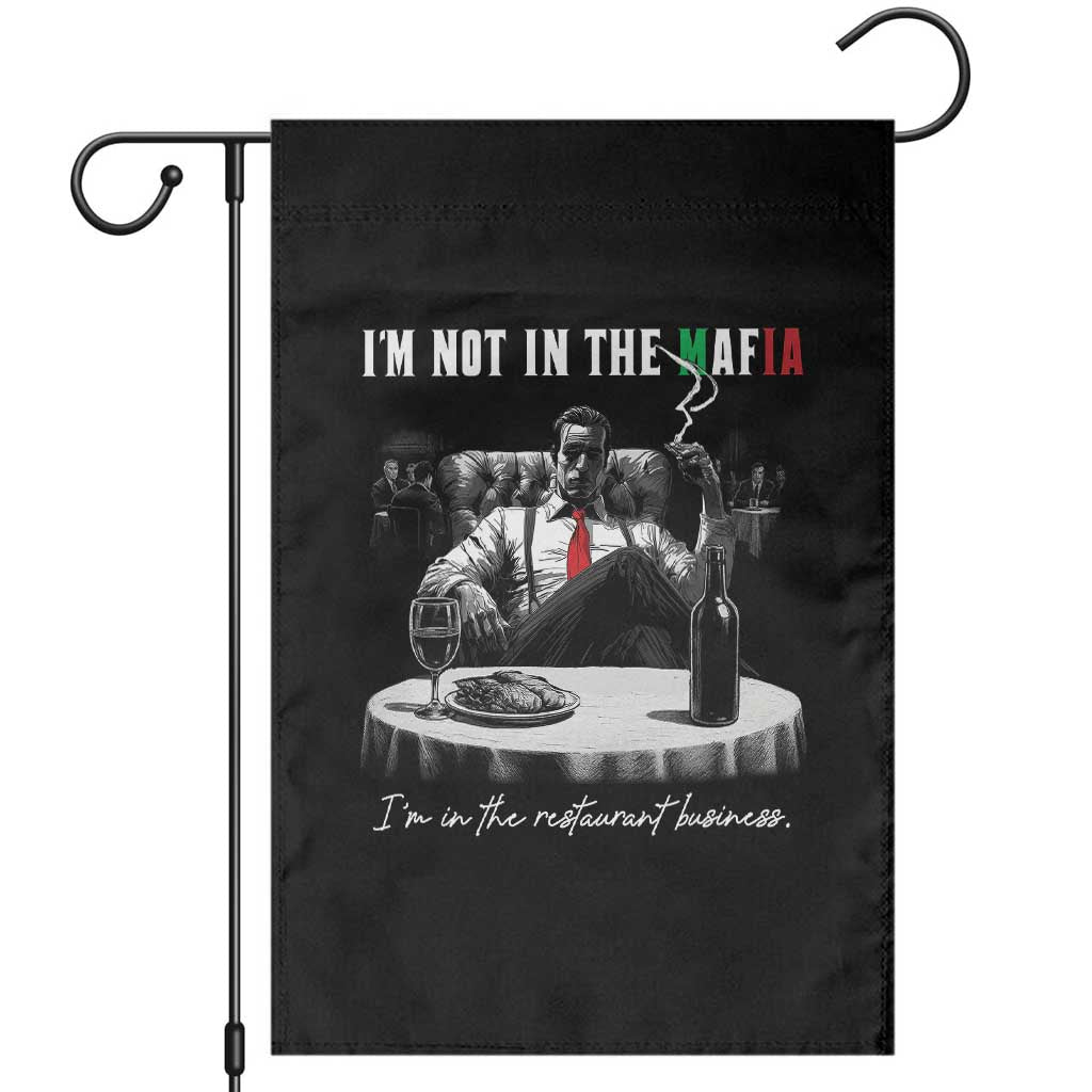Funny Italian American Mafia Gangster Garden Flag I Am Not In The Mafia I'm In The Restaurant Business - Wonder Print Shop