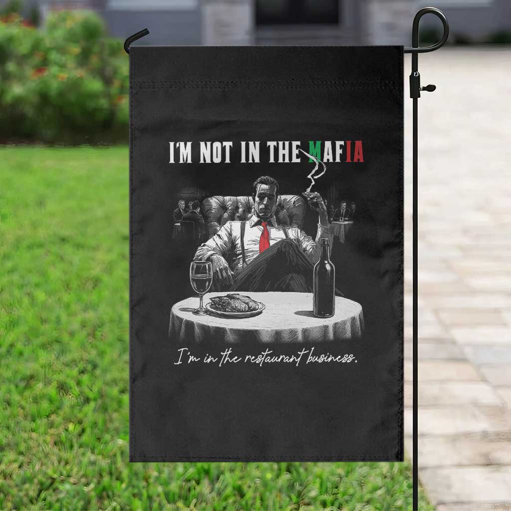Funny Italian American Mafia Gangster Garden Flag I Am Not In The Mafia I'm In The Restaurant Business - Wonder Print Shop
