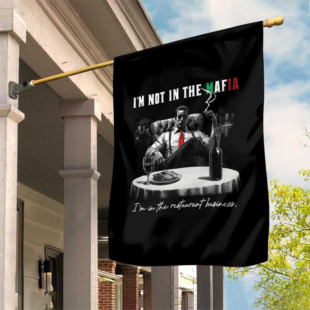 Funny Italian American Mafia Gangster Garden Flag I Am Not In The Mafia I'm In The Restaurant Business - Wonder Print Shop