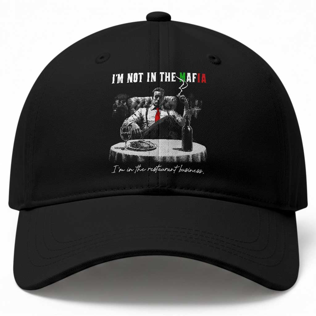 Funny Italian American Mafia Gangster Baseball Cap I Am Not In The Mafia I'm In The Restaurant Business