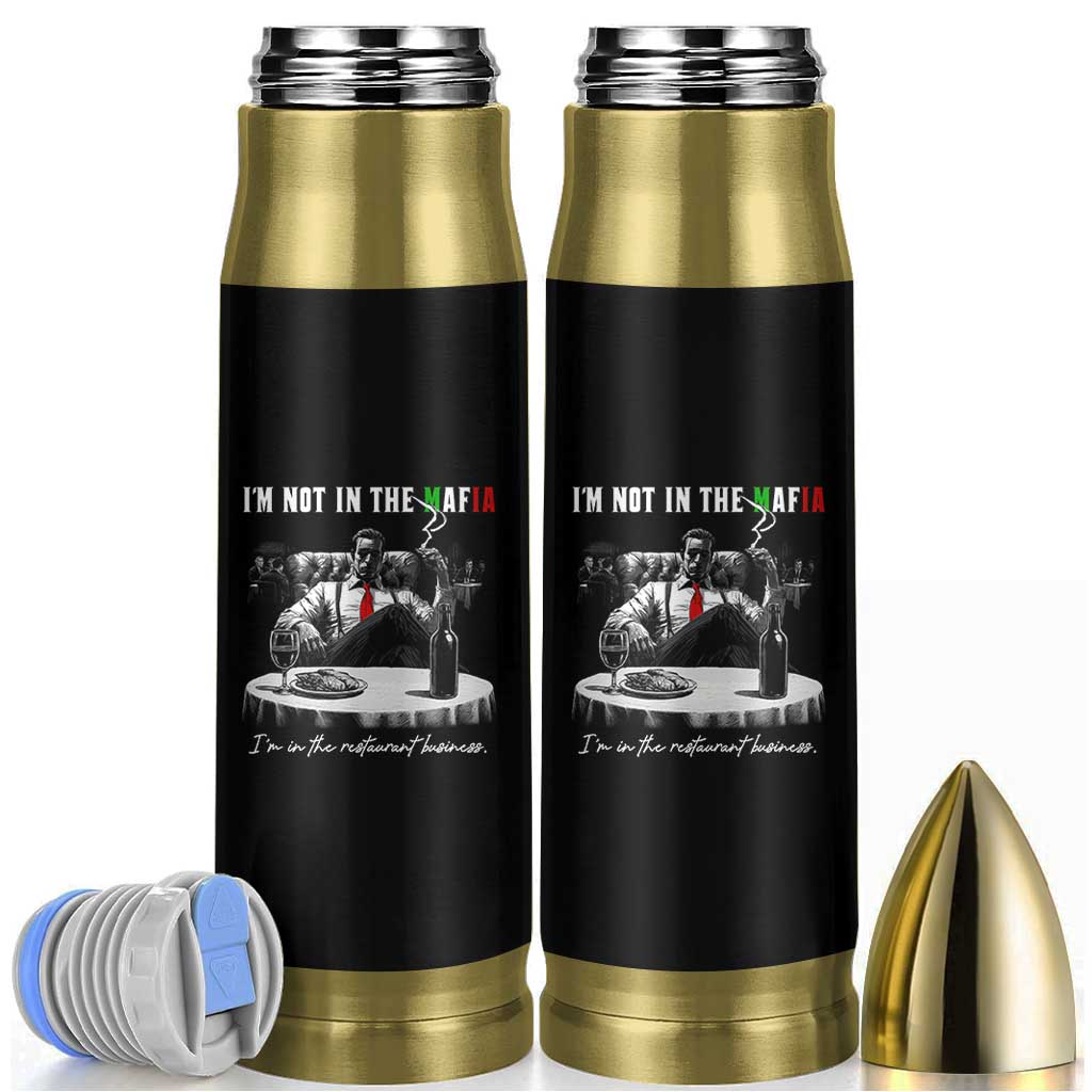 Funny Italian American Mafia Gangster Bullet Tumbler I Am Not In The Mafia I'm In The Restaurant Business - Wonder Print Shop
