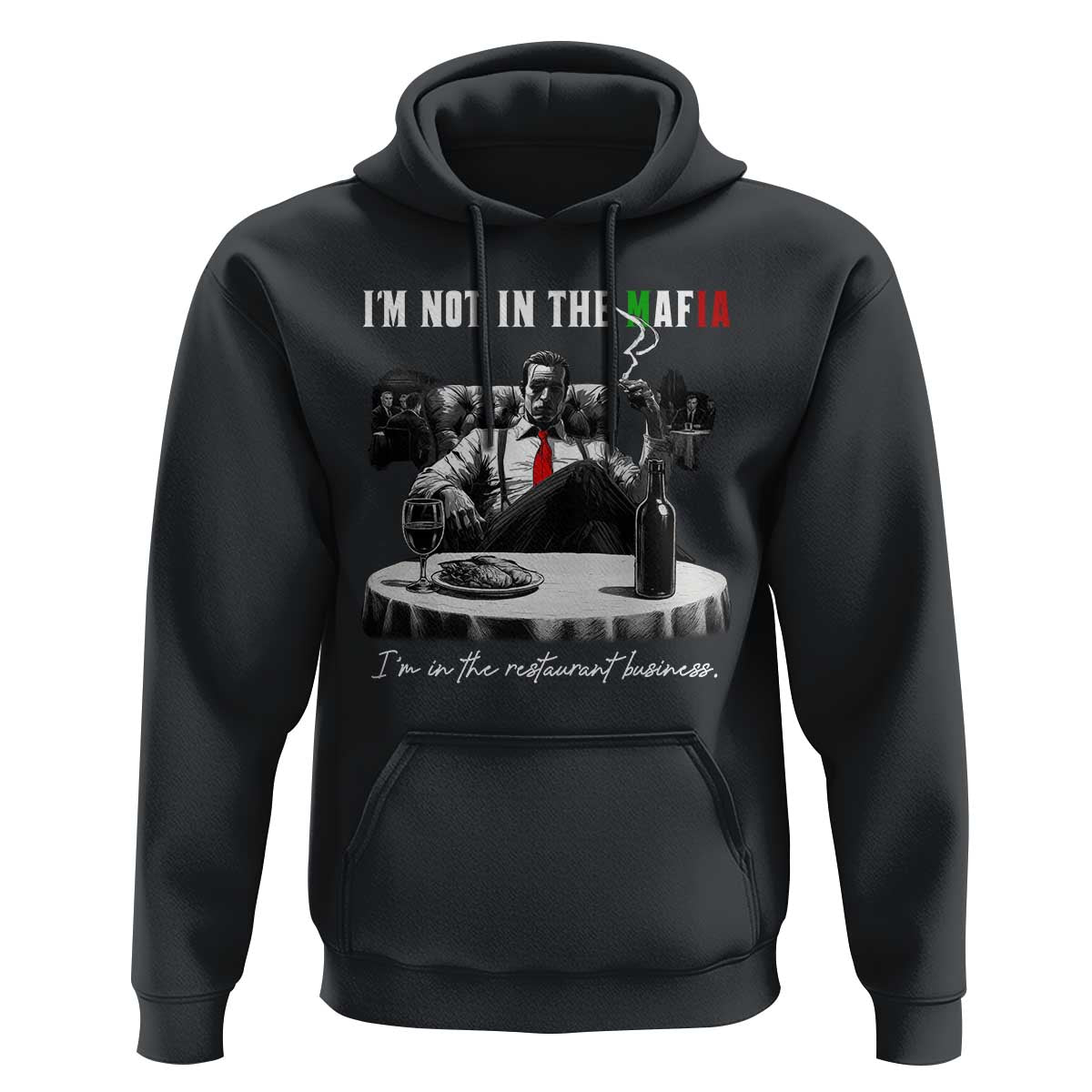 Funny Italian American Mafia Gangster Hoodie I Am Not In The Mafia I'm In The Restaurant Business - Wonder Print Shop