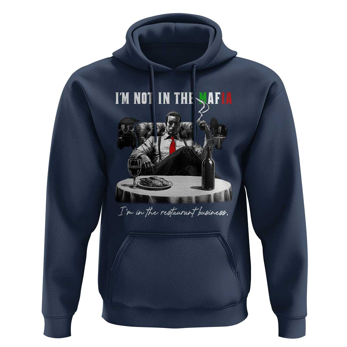 Funny Italian American Mafia Gangster Hoodie I Am Not In The Mafia I'm In The Restaurant Business - Wonder Print Shop