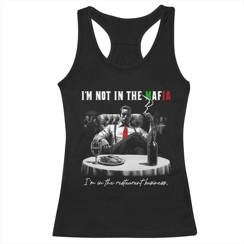 Funny Italian American Mafia Gangster Racerback Tank Top I Am Not In The Mafia I'm In The Restaurant Business - Wonder Print Shop