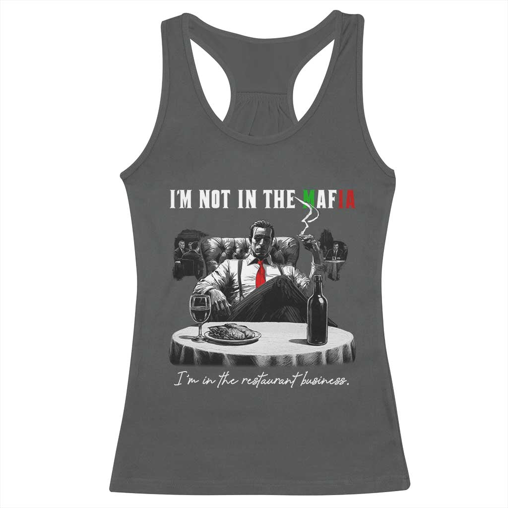 Funny Italian American Mafia Gangster Racerback Tank Top I Am Not In The Mafia I'm In The Restaurant Business - Wonder Print Shop