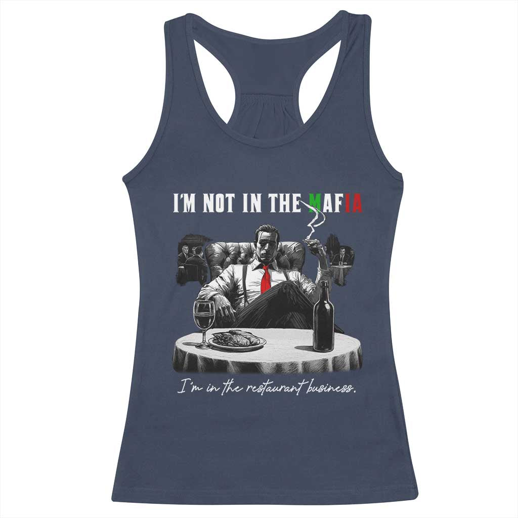 Funny Italian American Mafia Gangster Racerback Tank Top I Am Not In The Mafia I'm In The Restaurant Business - Wonder Print Shop