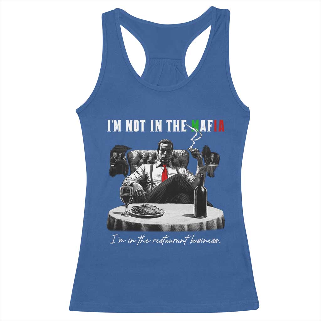 Funny Italian American Mafia Gangster Racerback Tank Top I Am Not In The Mafia I'm In The Restaurant Business - Wonder Print Shop